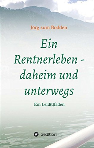 Ein Rentnerleben - daheim und unterwegs: Ein Leid(t)faden