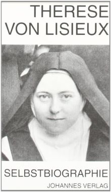 Therese von Lisieux: Selbstbiographische Schriften