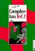 Compilerbau, 2 Tle., Tl.2