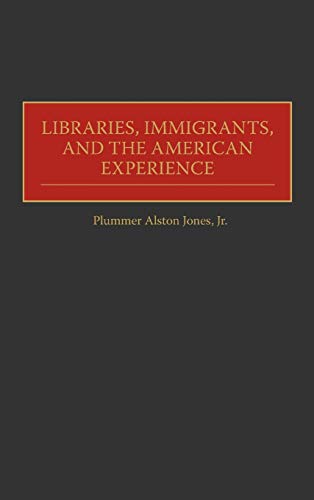 Libraries, Immigrants, and the American Experience (Contributions in Librarianship & Information Science)