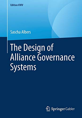 The Design of Alliance Governance Systems (Edition KWV)