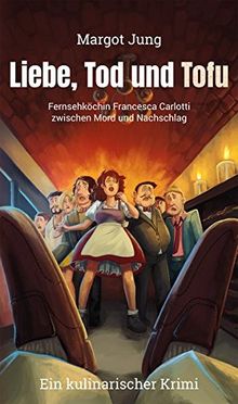 Liebe, Tod und Tofu: Fernsehköchin Francesca Carlotti zwischen Mord und Nachschlag