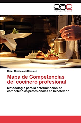 Mapa de Competencias del cocinero profesional: Metodología para la determinación de competencias profesionales en la hotelería