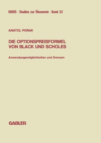 Die Optionspreisformel Von Black Und Scholes (German Edition): Anwendungsmöglichkeiten und Grenzen (Oikos Studien zur Ökonomie)