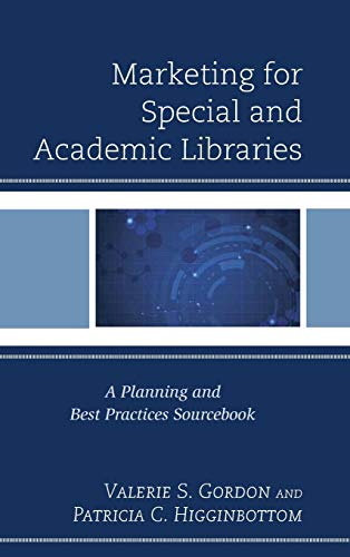 Marketing for Special and Academic Libraries: A Planning and Best Practices Sourcebook (Medical Library Association Books)