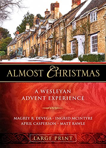 Almost Christmas Large Print: A Wesleyan Advent Experience