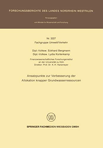 Ansatzpunkte zur Verbesserung der Allokation knapper Grundwasserressourcen (Forschungsberichte des Landes Nordrhein-Westfalen, 3227, Band 3227)