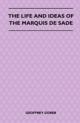 The Life and Ideas of the Marquis de Sade