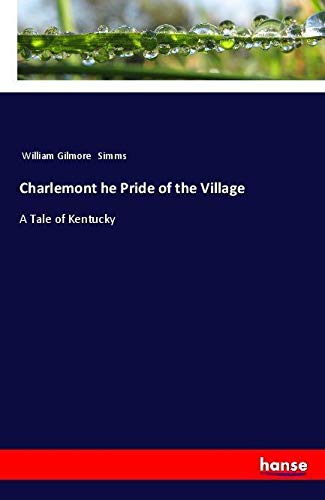 Charlemont he Pride of the Village: A Tale of Kentucky