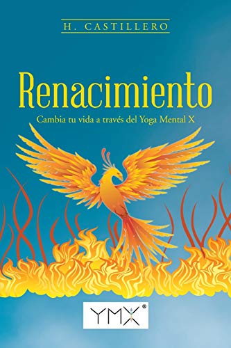 Renacimiento: Cambia tu vida a través del Yoga Mental X