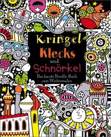 Kringel, Klecks und Schnörkel - Das bunte Doodle-Buch zum Weitermalen