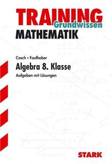 Training Mathematik Mittelstufe: Training Grundwissen Mathematik. Algebra. 8. Klasse