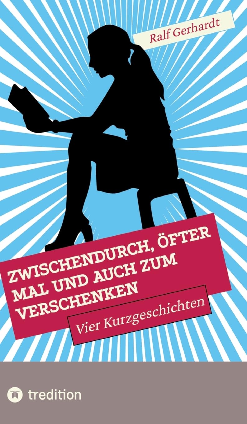 Zwischendurch, öfter mal und auch zum Verschenken: Vier Kurzgeschichten