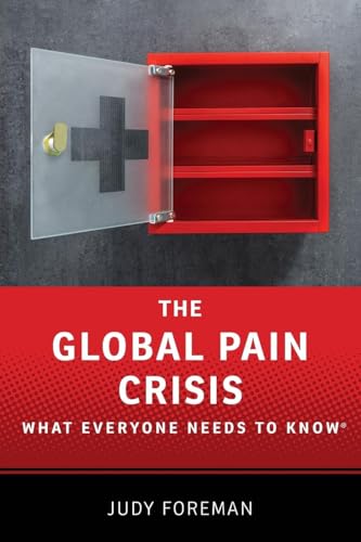 The Global Pain Crisis: What Everyone Needs to Know®