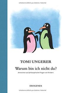 Warum bin ich nicht du?: Philosophische Fragen von Kindern. Beantwortet von Tomi Ungerer