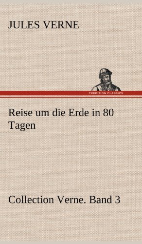 Reise um die Erde in 80 Tagen: Collection Verne. Band 3