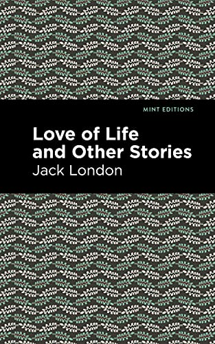 Love of Life and Other Stories (Mint Editions―Short Story Collections and Anthologies)