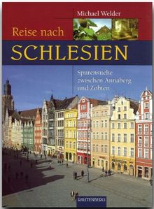 Reise nach Schlesien. Auf Spurensuche zwischen Annaberg und Zobten (Rautenberg)