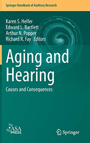 Aging and Hearing: Causes and Consequences (Springer Handbook of Auditory Research, 72, Band 72)