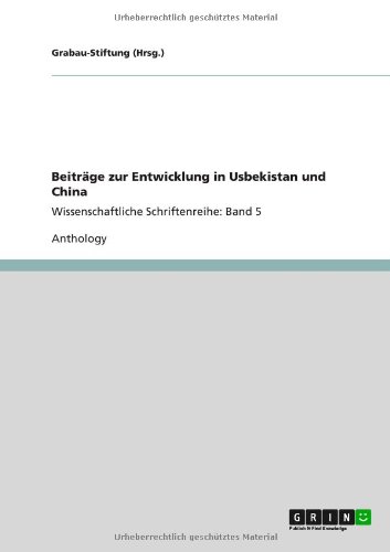 Beiträge zur Entwicklung in Usbekistan und China: Wissenschaftliche Schriftenreihe: Band 5