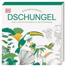 Achtsam & Kreativ. Dschungel: Über 70 Motive zum Ausmalen und Entspannen