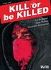 Kill or be Killed. Band 1: Buch 1