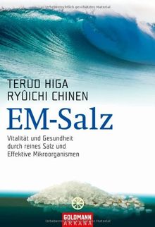 EM-Salz: Vitalität und Gesundheit durch reines Salz und Effektive Mikroorganismen