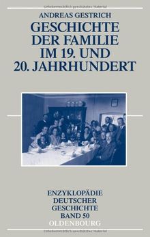 Geschichte der Familie im 19. und 20. Jahrhundert (Enzyklopadie Deutscher Geschichte, Band 50)