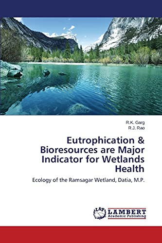 Eutrophication & Bioresources are Major Indicator for Wetlands Health: Ecology of the Ramsagar Wetland, Datia, M.P.