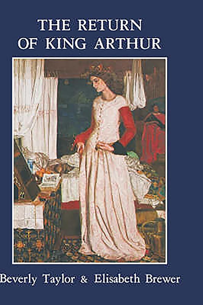 Return of King Arthur British and American Arthurian Literature Since 1800