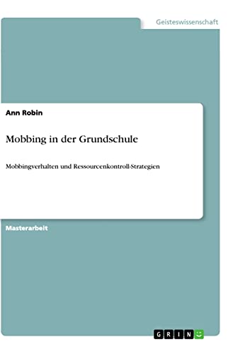 Mobbing in der Grundschule: Mobbingverhalten und Ressourcenkontroll-Strategien