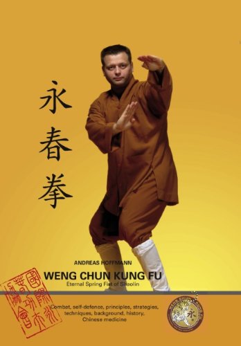 Weng Chun Kung Fu: Eternal Spring Fist of Shaolin