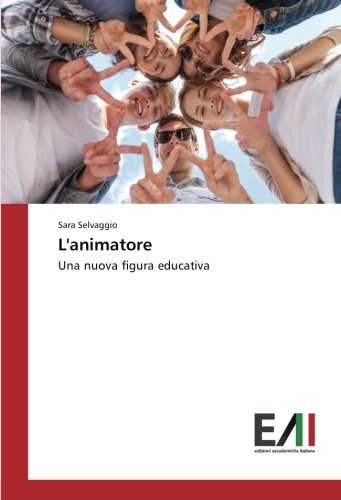 L'animatore: Una nuova figura educativa