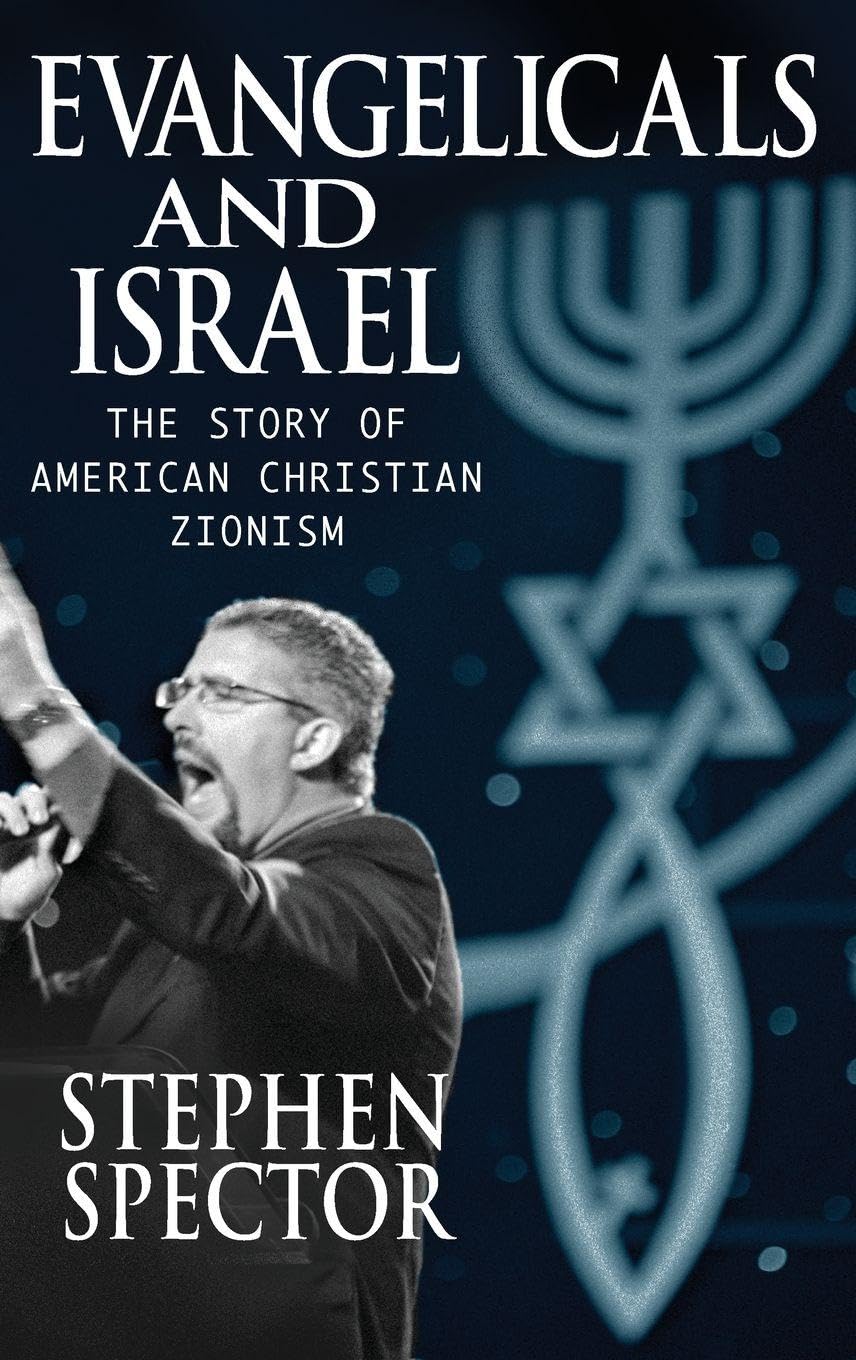 Evangelicals and Israel: The Story of American Christian Zionism
