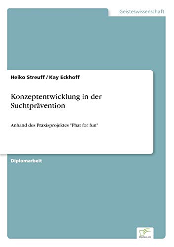 Konzeptentwicklung in der Suchtprävention: Anhand des Praxisprojektes Phat for fun