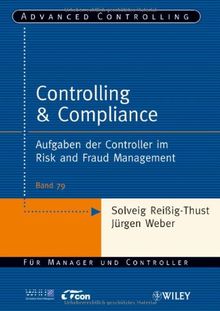 Controlling & Compliance: Aufgaben der Controller im Risk and Fraud Management (Advanced Controlling)