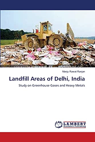 Landfill Areas of Delhi, India: Study on Greenhouse Gases and Heavy Metals