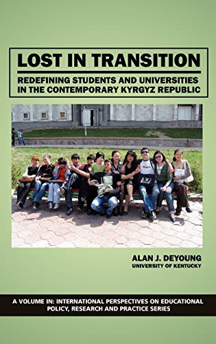 Lost in Transition: Redefining Students and Universities in the Contemporary Kyrgyz Republic (Hc) (International Perspectives on Educational Policy and Practice)