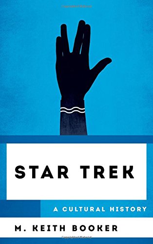 Star Trek: A Cultural History (Cultural History of Television)