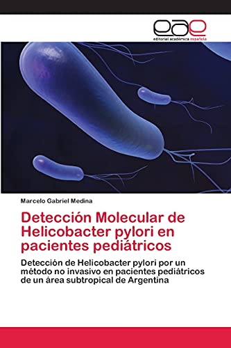 Detección Molecular de Helicobacter pylori en pacientes pediátricos: Detección de Helicobacter pylori por un método no invasivo en pacientes pediátricos de un área subtropical de Argentina