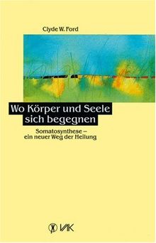 Wo Körper und Seele sich begegnen: Somatosynthese - ein neuer Weg der Heilung