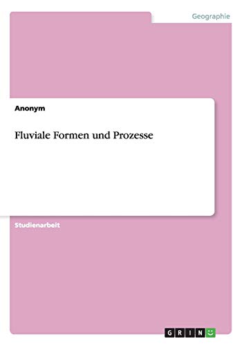 Fluviale Formen und Prozesse