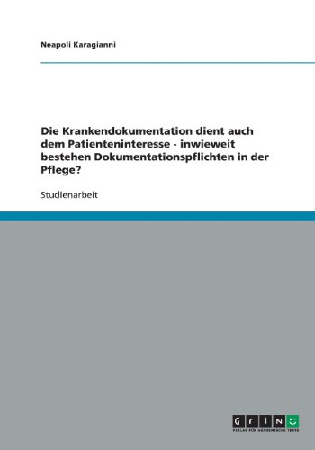 Die Krankendokumentation dient auch dem Patienteninteresse - inwieweit bestehen Dokumentationspflichten in der Pflege?