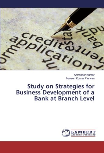 Study on Strategies for Business Development of a Bank at Branch Level