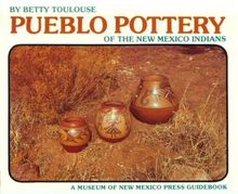 Pueblo Pottery of the New Mexico Indians: Ever Constant, Ever Changing (Museum of New Mexico Press Guidebook)