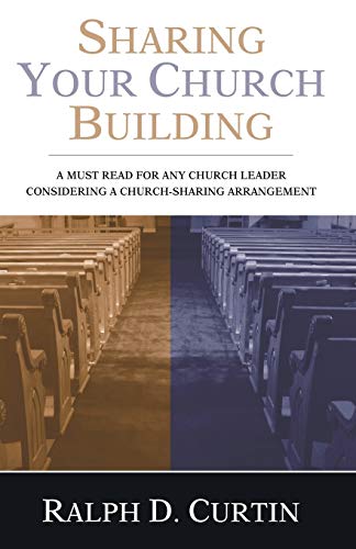 Sharing Your Church Building: A Must Read for any Church Leader Considering a Church-Sharing Arrangement