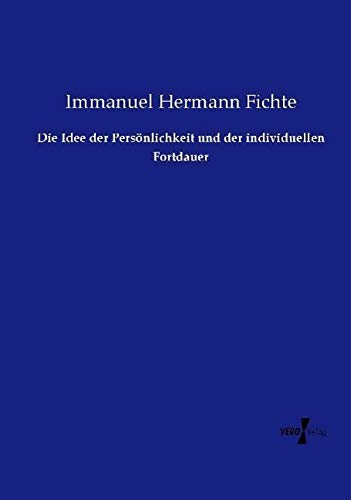 Die Idee der Persönlichkeit und der individuellen Fortdauer - Immanuel Hermann Fichte Kartoniert (TB)