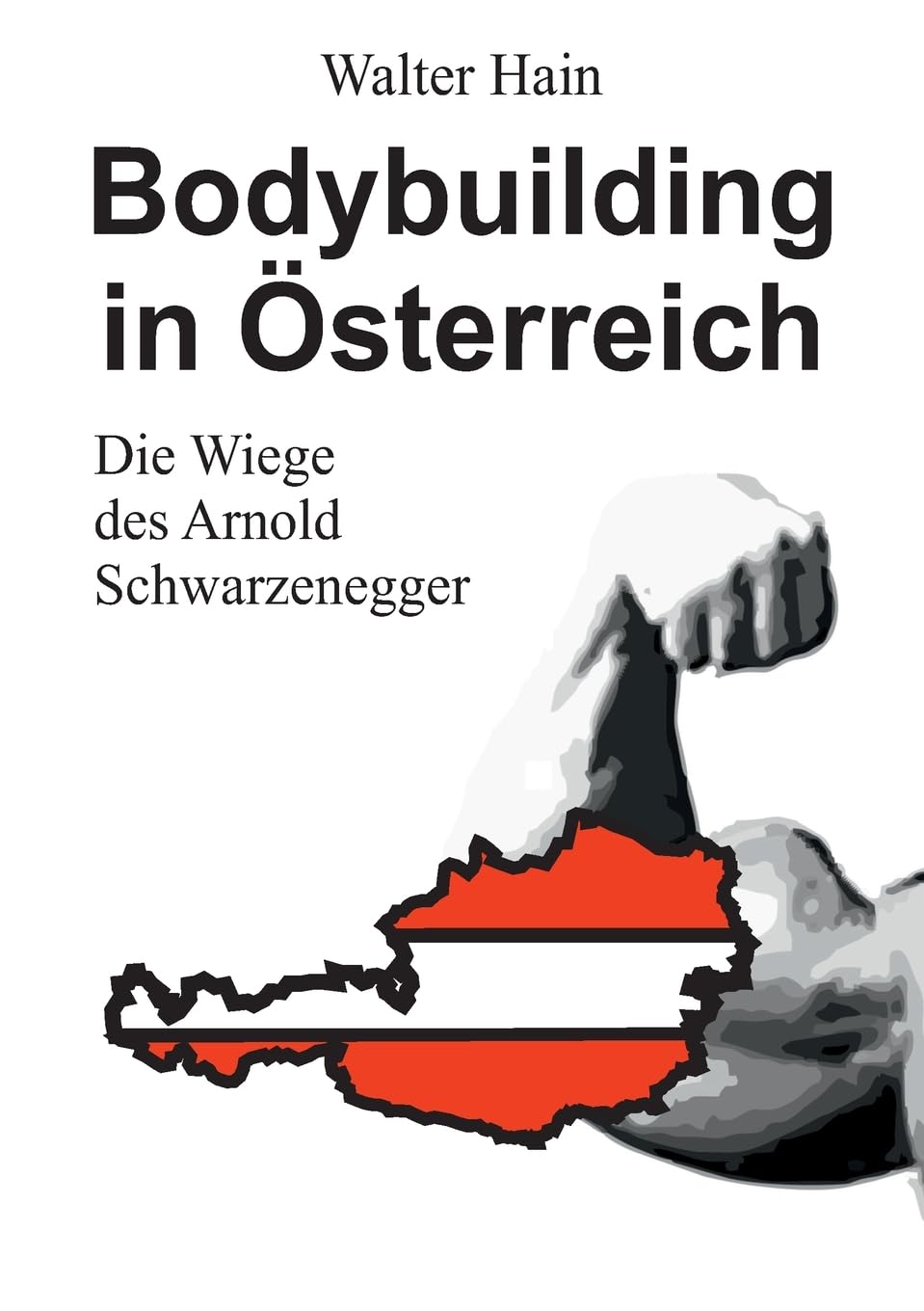 Bodybuilding in Österreich: Die Wiege des Arnold Schwarzenegger