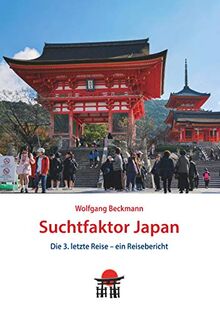 Suchtfaktor Japan: Die 3. letzte Reise - ein Reisebericht