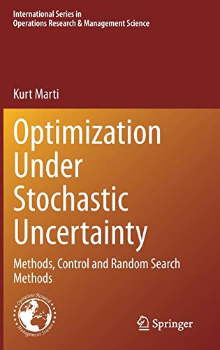 Optimization Under Stochastic Uncertainty: Methods, Control and Random Search Methods (International Series in Operations Research & Management Science, 296, Band 296)